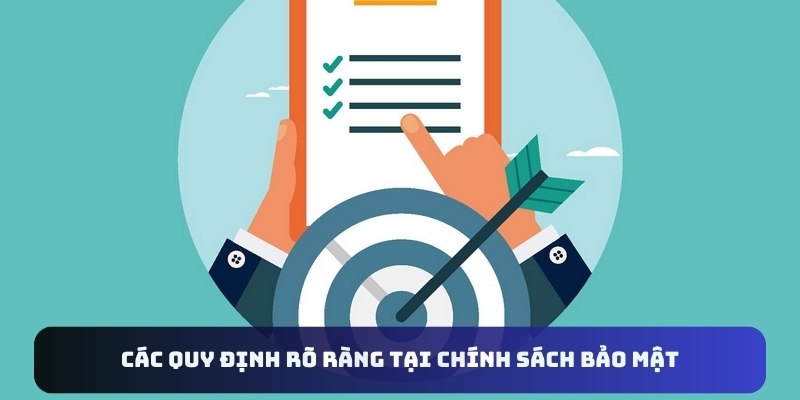 Các quy định rõ ràng tại chính sách bảo mật