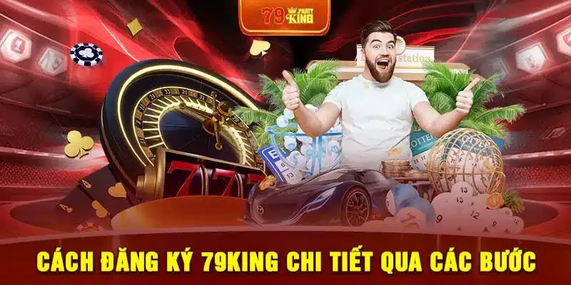 Cách đăng ký 79king đơn giản qua các bước