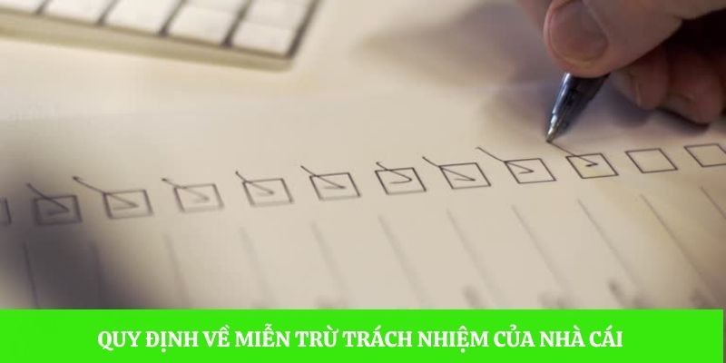 Quy định chi tiết về  quyền miễn trừ trách nhiệm của nhà cái