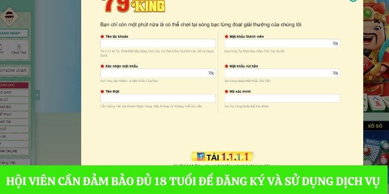 Hội viên cần đảm bảo đủ 18 tuổi để đăng ký và sử dụng dịch vụ