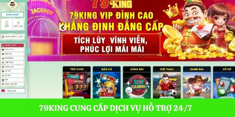 Nhà cái 79King cung cấp dịch vụ hỗ trợ hội viên 24/7