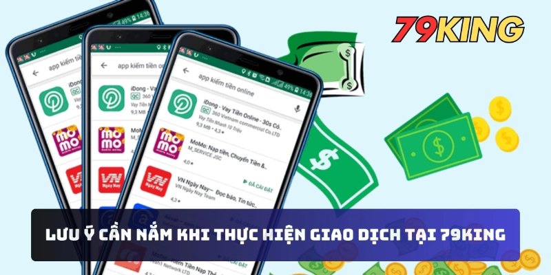 Lưu ý cần nắm khi thực hiện giao dịch tại 79King